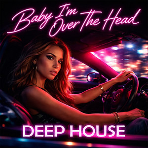 Baby, I'm Over The Head (Deep House) by Blue Moon