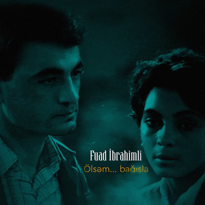 Fuad İbrahimli - Ölsəm Bağışla