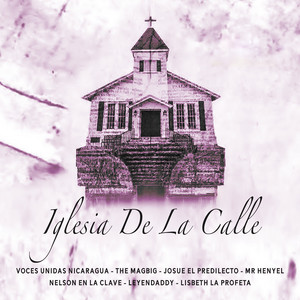 Iglesia De La Calle (feat. Nelson En La Clave, Mr Henyel Oficial, The Magbig, Voces Unidas, Lisbeth La Profeta & Josué El Predilecto) [Remix]