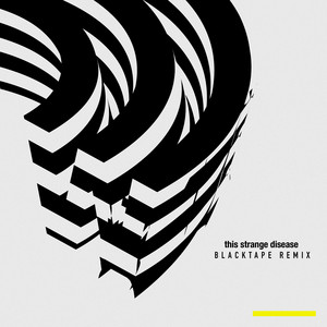 This Strange Disease (Blacktape Remix)