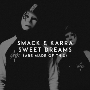 Sweet Dreams (Are Made of This) by SMACK, Karra