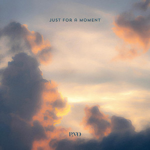 Just for a Moment by PAVO