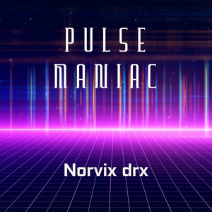 Pulse Maniac by Norvix RDX