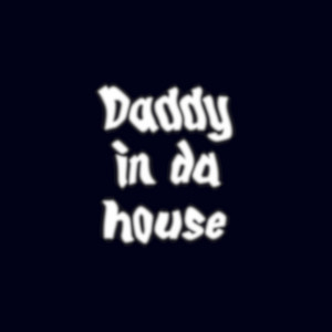 Daddy in Da House (Original Mix)