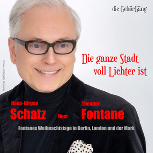 Die ganze Stadt voll Lichter ist (Fontanes Weihnachtstage in Berlin, London und der Mark)