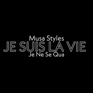musa styles - JE SUIS LA VIE. jene se qua