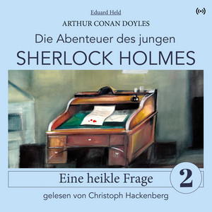 Sherlock Holmes: Eine heikle Frage (Die Abenteuer des jungen Sherlock Holmes 2)