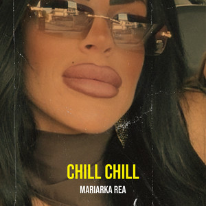 Chill Chill by Mariarka Rea