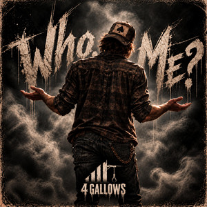 Who, Me? by 4 Gallows
