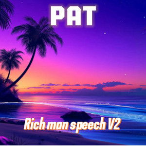 Pat - Rich Man Speech V2