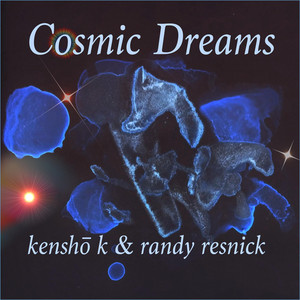 Cosmic Dreams by Kenshō K, Randy Resnick