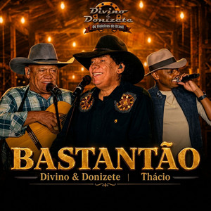 Bastantão - Ao Vivo by Thácio, Divino & Donizete
