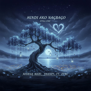 HINDI AKO NAGBAGO by Still One, Joshua Mari, Yhanzy, ZYNC