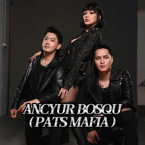 ANCYUR BOSQU (PATS MAFIA) by DJ ALDE
