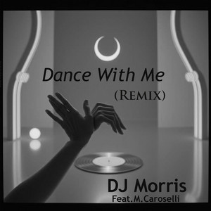 Dance With Me - Remix Original by Dj Morris, M.Caroselli