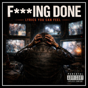 FUCKING DONE by LYRICSYOUCANFEEL