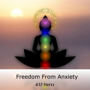432 Hertz Freedom From Anxiety