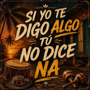 Si yo te digo algo tu no dice na by Pichuete record