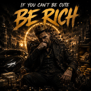 If You Can't Be Cute Be Rich by FraytasticMusic
