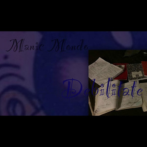 Manic Mondo - Debilitate