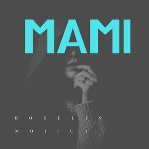 MAMI by RODELIN MOJICA