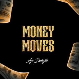 Aje Delight - Money Moves