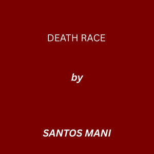 DEATH RACE by SANTOS MANI