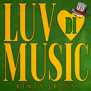 LUV DI MUSIC by KENTY GROSS