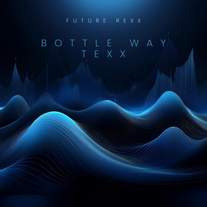 Bottle Way Texx by Future Rexx