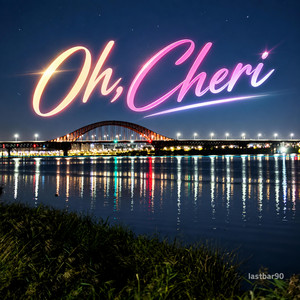 OH, CHERI by lastbar90