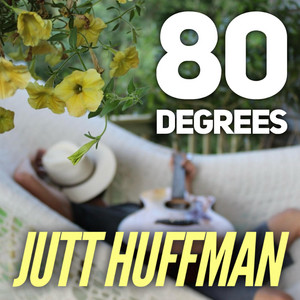 80 Degrees by Jutt Huffman