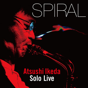Spiral -Solo Live at Taro Okamoto Memorial Museum — Atsushi Ikeda
