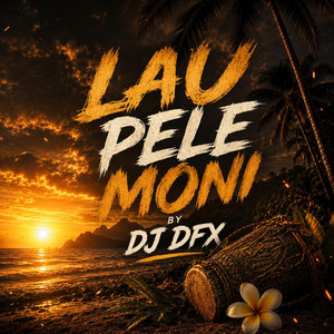 Lau Pele Moni by DJ DFX