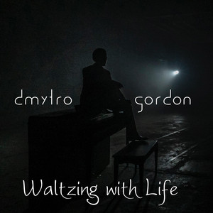 Dmytro Gordon — Waltzing with Life