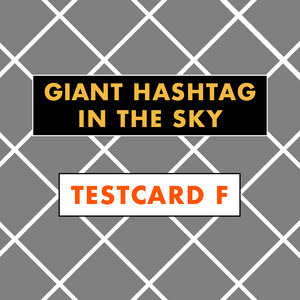 Giant Hashtag in the Sky by Testcard F
