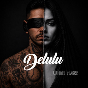 Delulu – Lilith Mare
