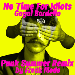 Gogol Bordello — No Time For Idiots (Punk Summer Remix)