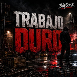 Trabajo Duro by BigSuck