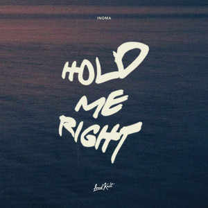 Hold Me Right by INOMA