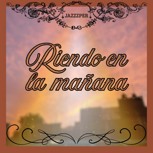 Riendo en la mañana by Jazzzper