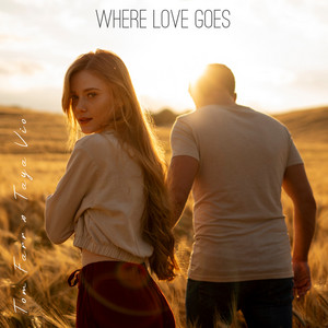 Where Love Goes by Tom Farr, Taya Vio