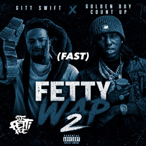 Fetty Wap 2 - FAST by DJ Fetti Fee, Gitt Swift, Goldenboy Countup