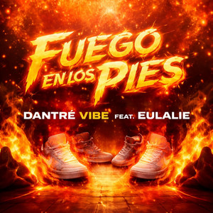 Fuego En Los Pies (Fire In The Feet) by Dantré Vibe, Eulalie