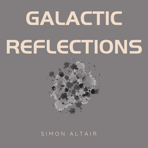 Galactic Reflections by Simon Altair