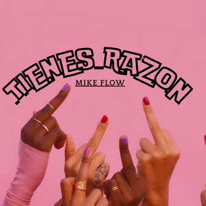 TIENES RAZON by MIKE FLOW