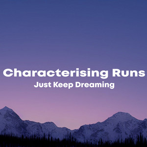Just Keep Dreaming by Characterising Runs