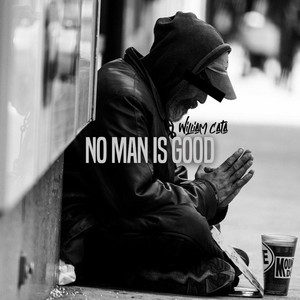No Man Is Good by William Cata