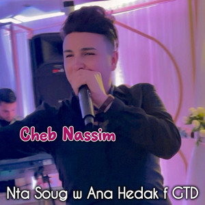 Cheb Nassim - Nta Soug w Ana Hedak f GTD