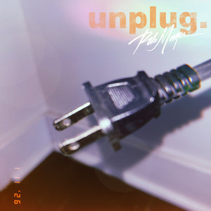 unplug. by Rob Mayes