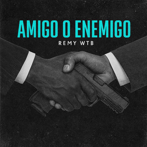 Amigo o Enemigo by Remy WTB
